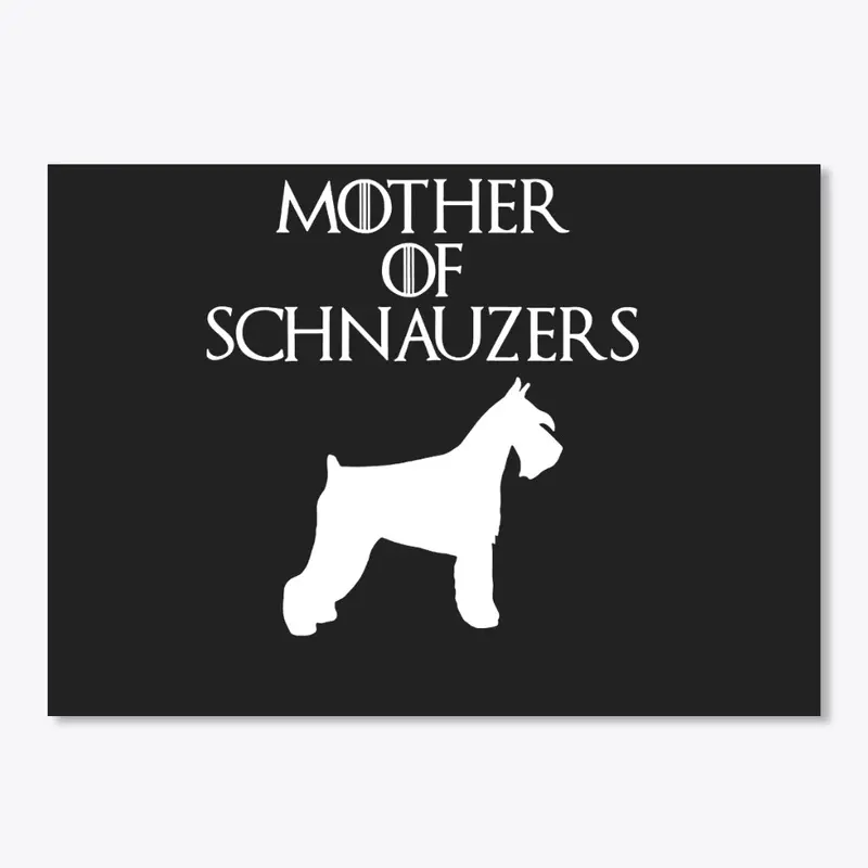 MOTHER OF SCHNAUZERDS