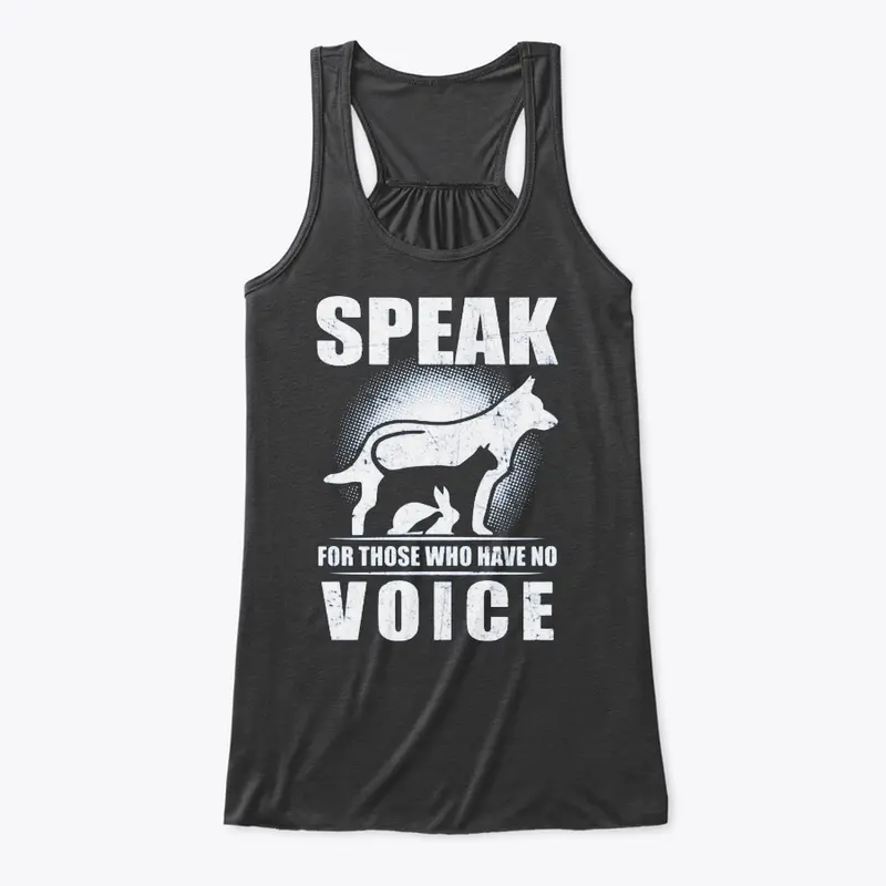 Speak for Those Who Have No Voice