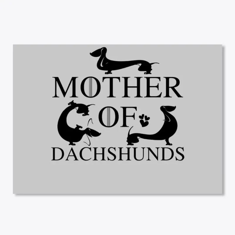 MOTHER OF DACHSHUNDS