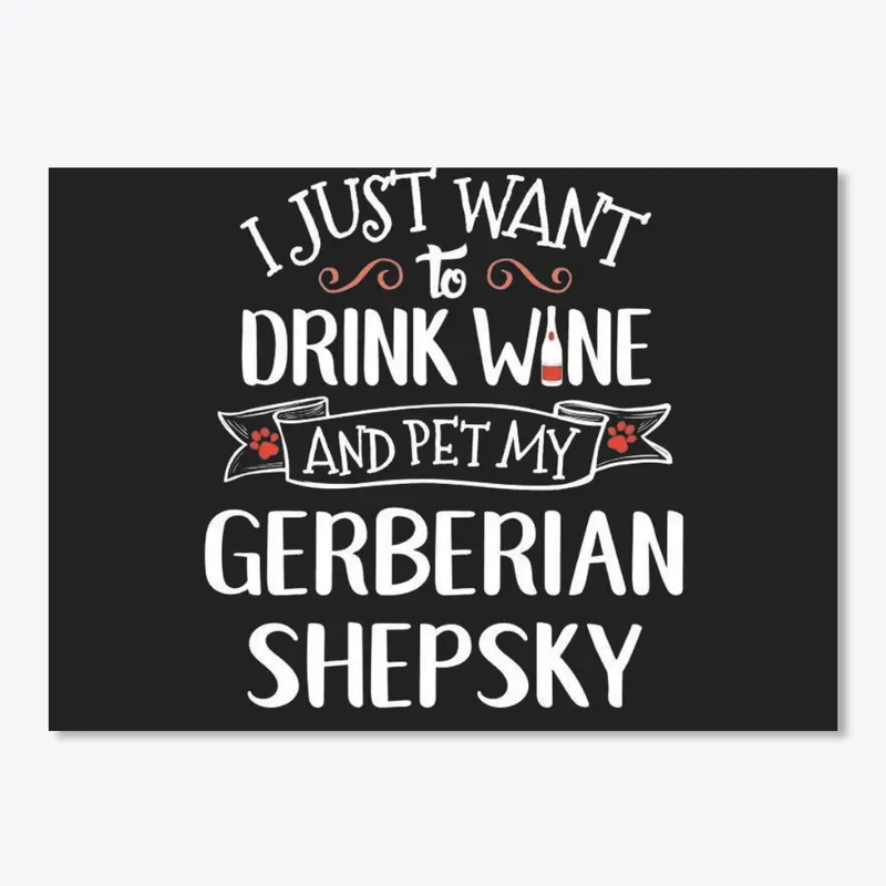 Drink Wine Pet My Gerberian Shepsky