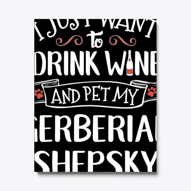 Drink Wine Pet My Gerberian Shepsky